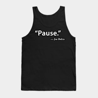 Funny "Pause" Joe Biden Tank Top